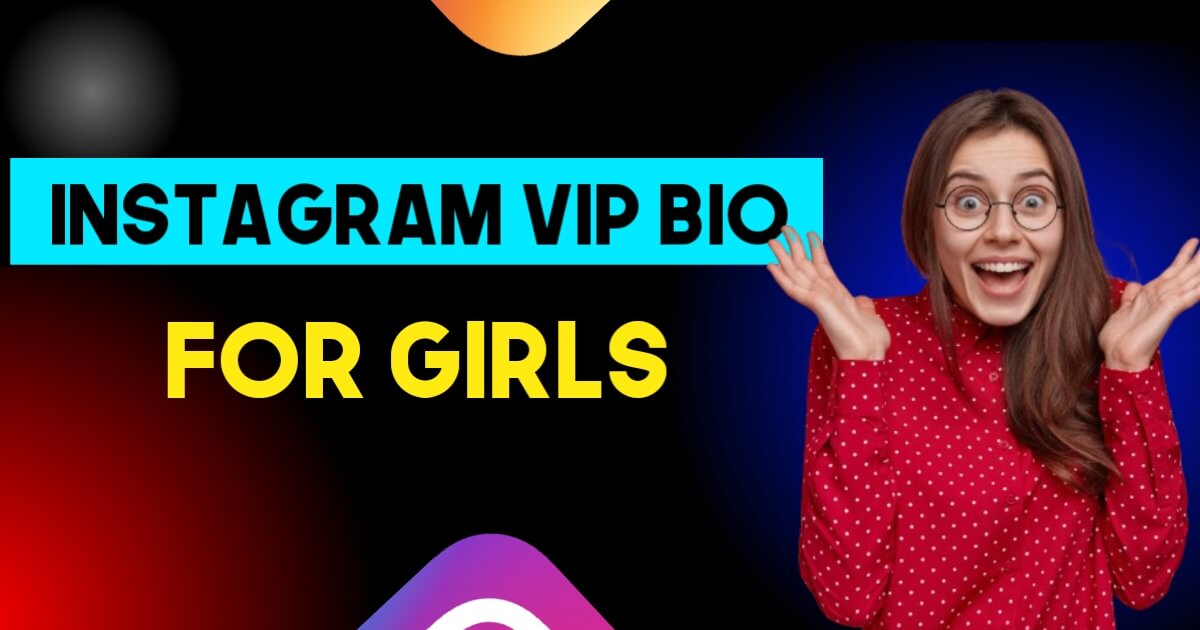 Instagram Vip Bio For Girls